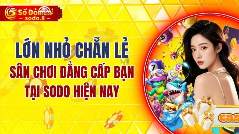 lớn nhỏ chẵn lẻ