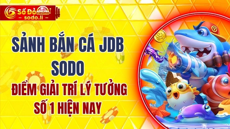 sảnh bắn cá JDB