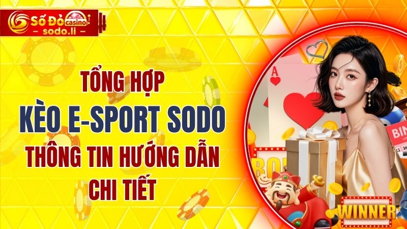 tổng hợp kèo E-sport SODO